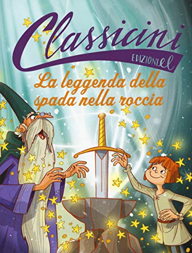 Classicini La leggenda della spada nella roccia